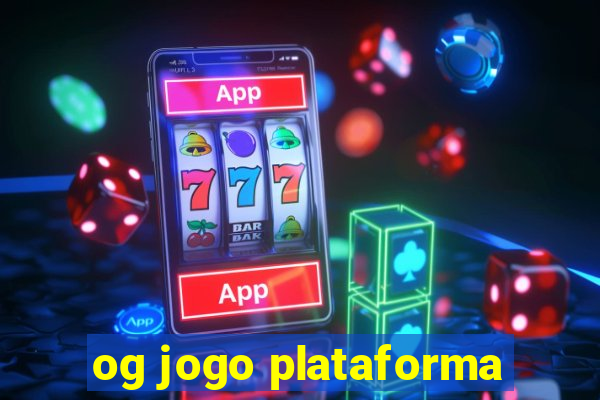 og jogo plataforma